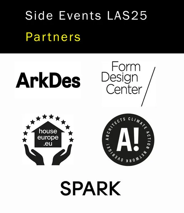 Logotypes of the Side Events LAS25's partners ArkDes, Form Design Center, houseeurope.eu, A! and SPARK. Graphic poster.